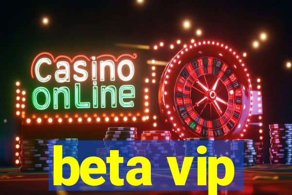 beta vip