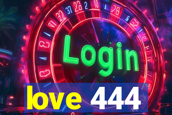 love 444