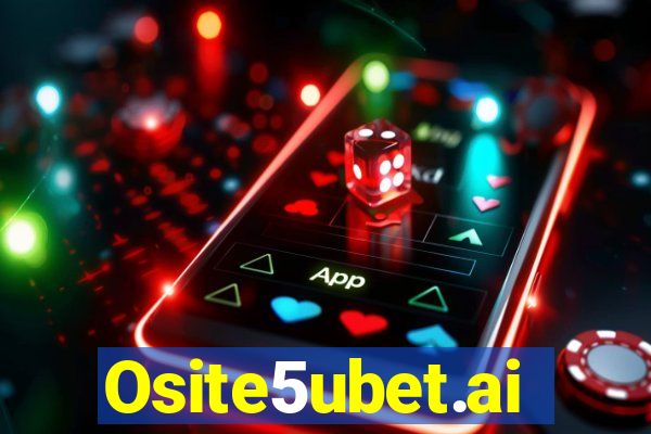 Osite5ubet.ai