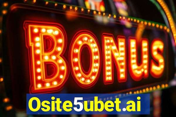 Osite5ubet.ai