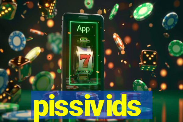 pissivids