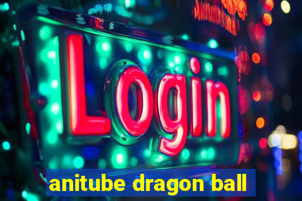 anitube dragon ball