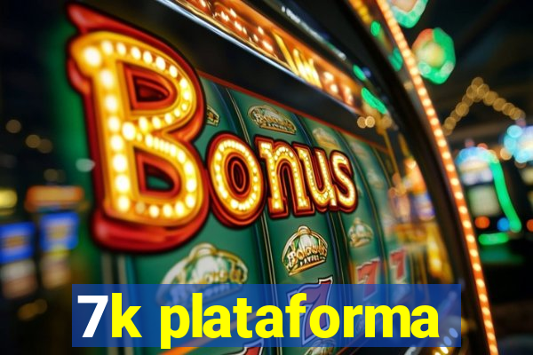 7k plataforma