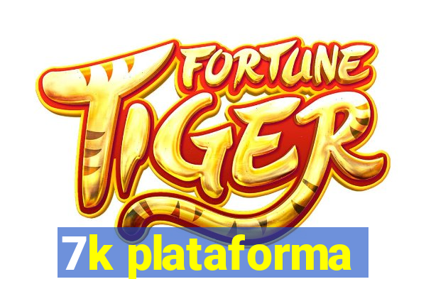 7k plataforma