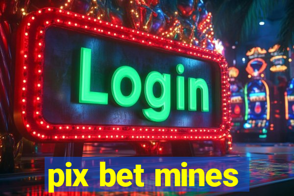 pix bet mines