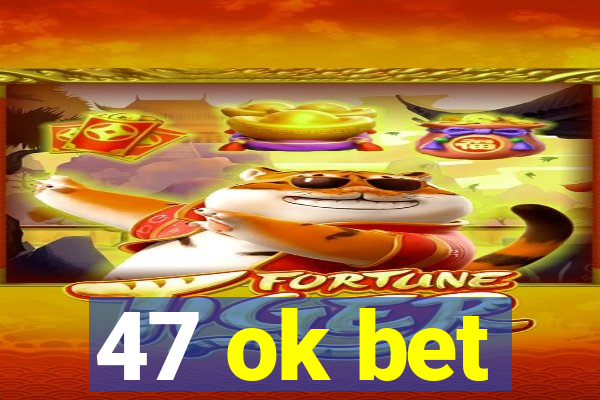 47 ok bet