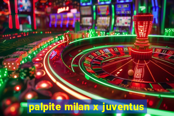 palpite milan x juventus