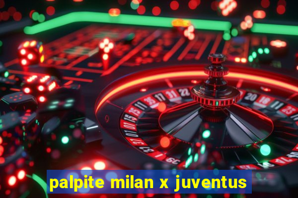 palpite milan x juventus