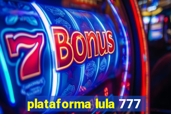 plataforma lula 777