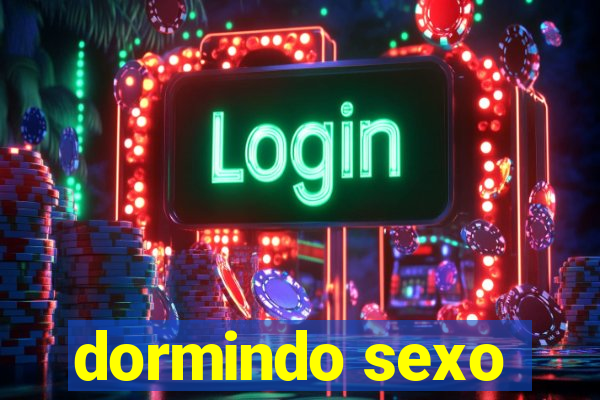 dormindo sexo