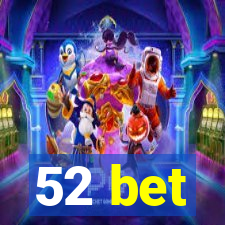 52 bet