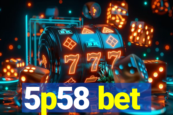 5p58 bet