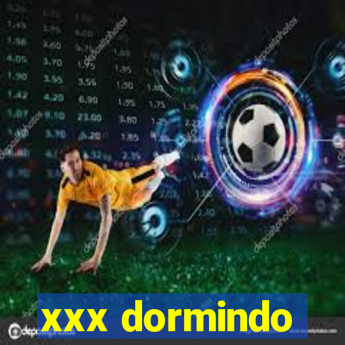 xxx dormindo