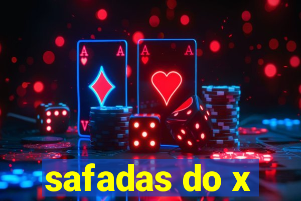 safadas do x