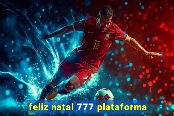 feliz natal 777 plataforma