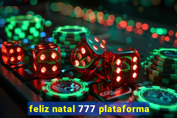 feliz natal 777 plataforma