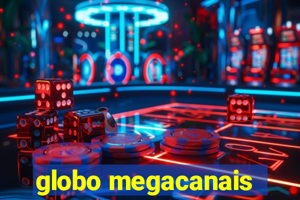 globo megacanais