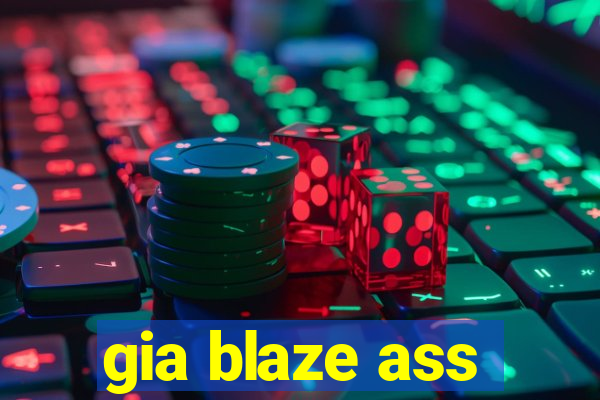 gia blaze ass