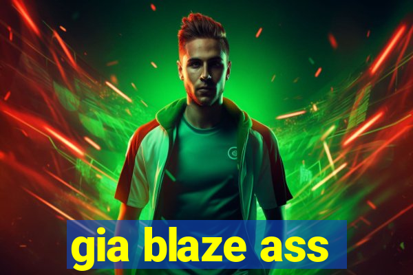 gia blaze ass