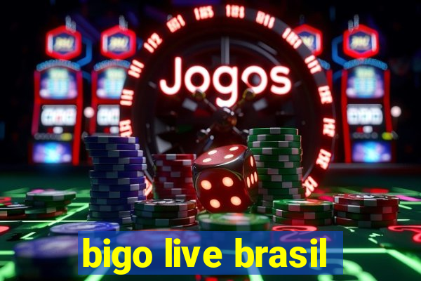 bigo live brasil