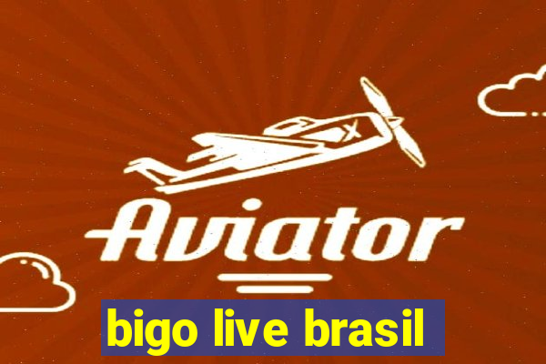 bigo live brasil