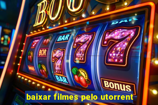 baixar filmes pelo utorrent