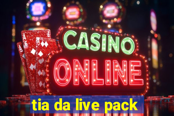 tia da live pack