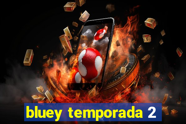 bluey temporada 2