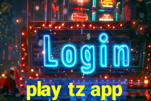 play tz app