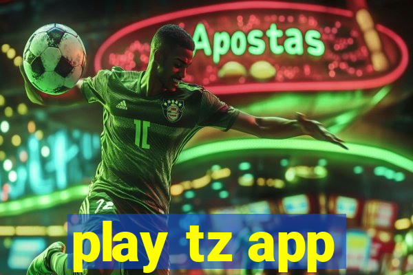 play tz app