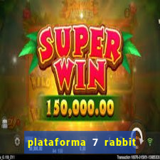 plataforma 7 rabbit paga mesmo