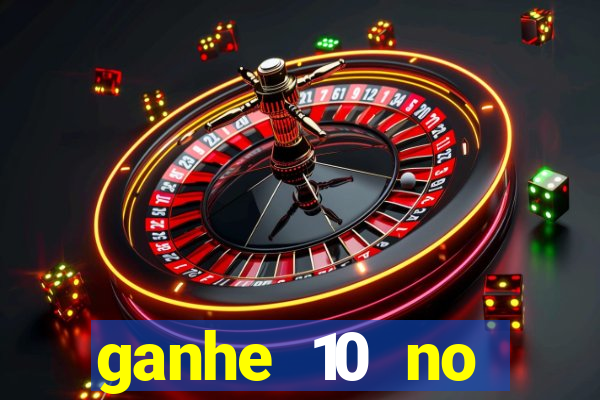 ganhe 10 no cadastro bet