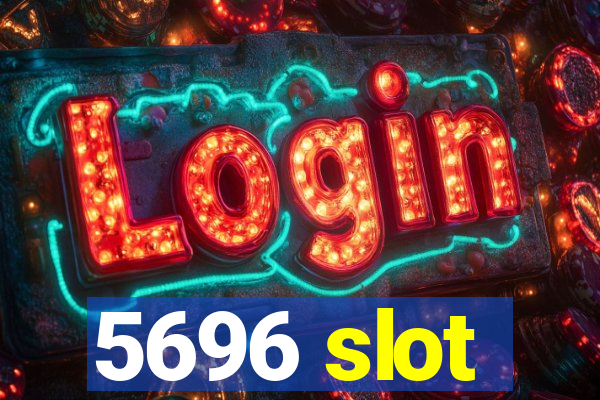 5696 slot