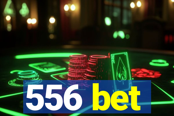 556 bet