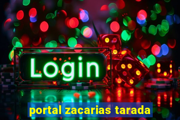 portal zacarias tarada