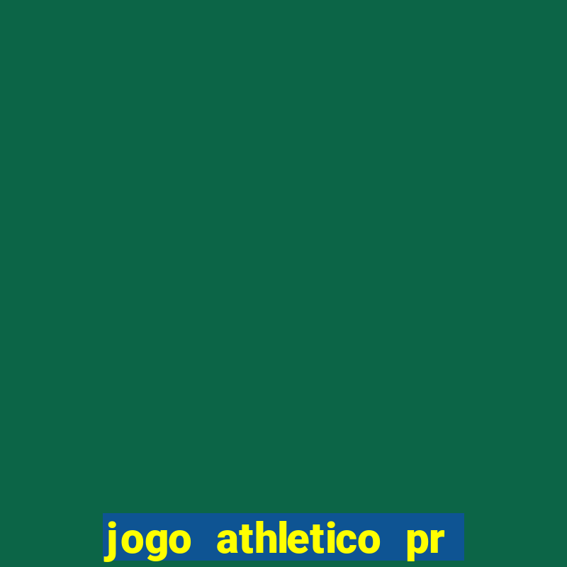 jogo athletico pr onde assistir