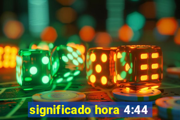 significado hora 4:44