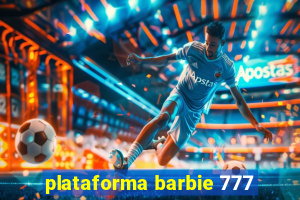 plataforma barbie 777