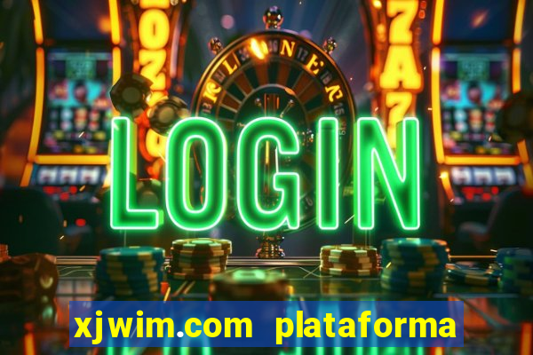 xjwim.com plataforma de jogos