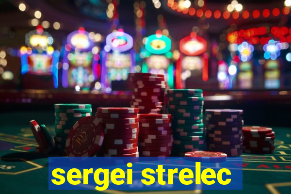 sergei strelec