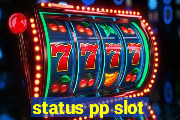 status pp slot