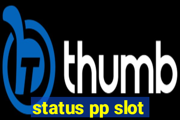 status pp slot