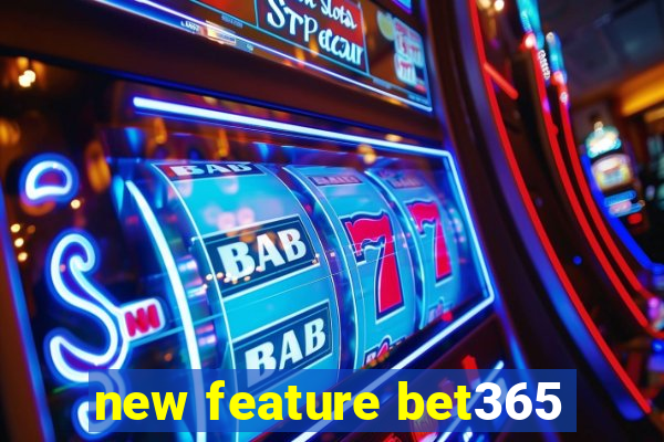 new feature bet365