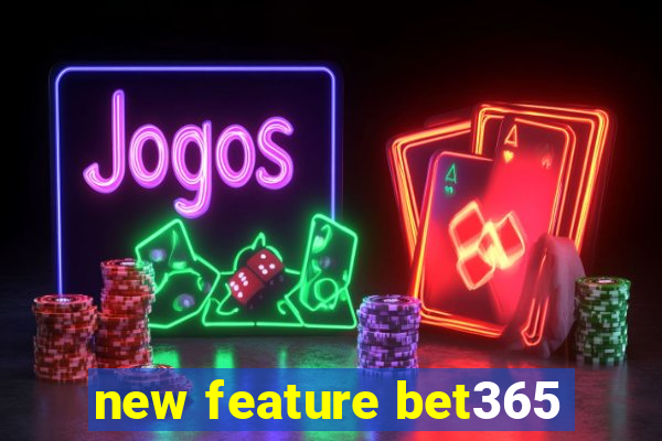 new feature bet365