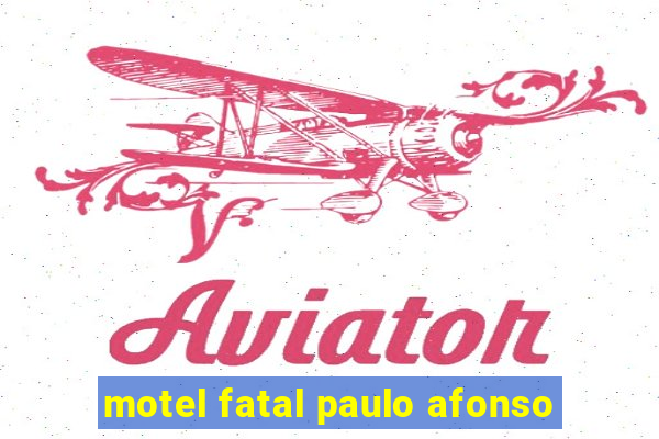 motel fatal paulo afonso