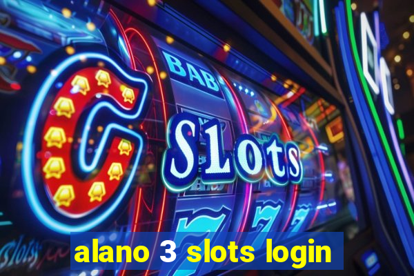 alano 3 slots login