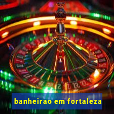 banheirao em fortaleza