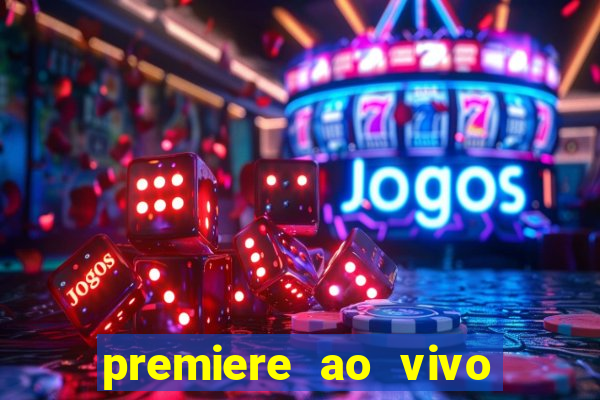 premiere ao vivo gratis fluminense