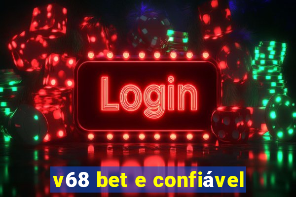 v68 bet e confiável