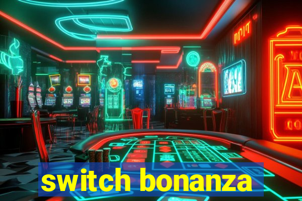 switch bonanza